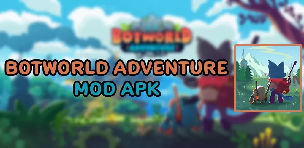Botworld Adventure Mod APK